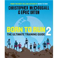 Born to Run 2 The Ultimate Training Guide,9781524712341