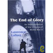 The End of Glory: An Interpretation of the Origins of World War II