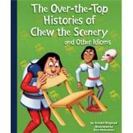 The Over-the-Top Histories of Chew the Scenery and Other Idioms