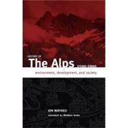 History of the Alps, 1500-1900: Environment, Development, and Society