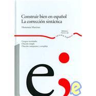 Construir Bien En Espanol/ Contructing Good in Spanish: La Correccion Sintactica/ The Syntatic Correction