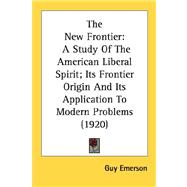 New Frontier : A Study of the American Liberal Spirit; Its Frontier Origin and Its Application to Modern Problems (1920)