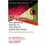 Complexity The Emerging Science at the Edge of Order and Chaos