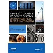 Transient Analysis of Power Systems Solution Techniques, Tools and Applications