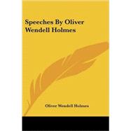 Speeches by Oliver Wendell Holmes