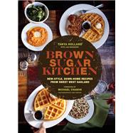 Brown Sugar Kitchen New-Style, Down-Home Recipes from Sweet West Oakland