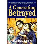 Generation Betrayed : Deconstructing Catholic Education in the English-Speaking World