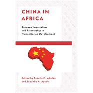 China in Africa Between Imperialism and Partnership in Humanitarian Development