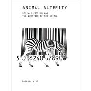 Animal Alterity Science Fiction and the Question of the Animal