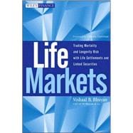 Life Markets Trading Mortality and Longevity Risk with Life Settlements and Linked Securities