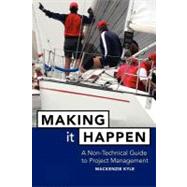 Making It Happen A Non-Technical Guide to Project Management