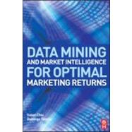 Data Mining and Market Intelligence for Optimal Marketing Returns