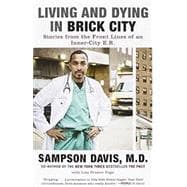 Living and Dying in Brick City Stories from the Front Lines of an Inner-City E.R.