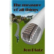 The Measure of All Things