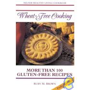 Wheat-Free Cooking: Containing More Than 100 Gluten-Free Recipes