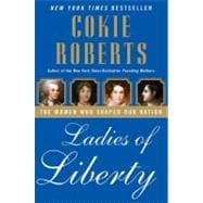 Ladies of Liberty : The Women Who Shaped Our Nation