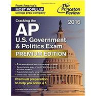 Cracking the AP U.S. Government & Politics Exam 2016, Premium Edition