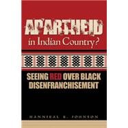 Apartheid in Indian Country?: Seeing Red over Black Disenfranchisement