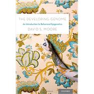 The Developing Genome An Introduction to Behavioral Epigenetics