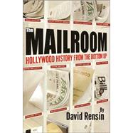 Mailroom : Hollywood History from the Bottom Up