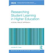 Researching student learning in higher education: A social realist approach