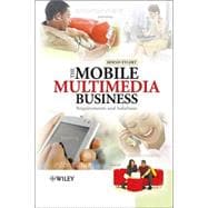 The Mobile Multimedia Business Requirements and Solutions