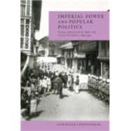 Imperial Power and Popular Politics: Class, Resistance and the State in India, 1850â€“1950