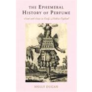 The Ephemeral History of Perfume