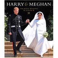Harry & Meghan The Royal Wedding Album