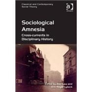 Sociological Amnesia: Cross-currents in Disciplinary History