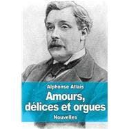 Amours, Délices Et Orgues