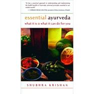 Essential Ayurveda What It Is and What It Can Do for You