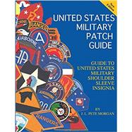 United States Military Patch Guide: Army, Army Air Force-Marine Corps - Navy - Civil Air Patrol, National Guard