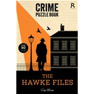 The Hawke Files Over 90 crime puzzles to solve!