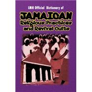 Lmh Official Dictionary of Jamaican Religious Practices and Revival Cults