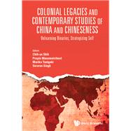 Colonial Legacies and Contemporary Studies of China and Chineseness