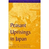 Peasant Uprisings in Japan : A Critical Anthology of Peasant Histories