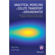 Analytical Modeling of Solute Transport in Groundwater Using Models to Understand the Effect of Natural Processes on Contaminant Fate and Transport