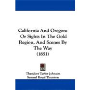 California and Oregon : Or Sights in the Gold Region, and Scenes by the Way (1851)