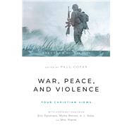 War, Peace, and Violence: Four Christian Views