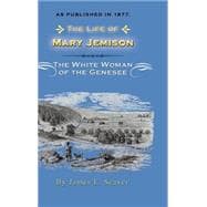 The Life of Mary Jemison: The White Woman of the Genessee