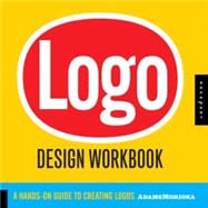 Logo Design Workbook A Hands-On Guide to Creating Logos