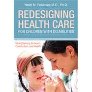 Redesigning Health Care for Children with Disabilities: Strengthening Inclusion, Contribution, and Health