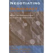 Negotiating Democracy: Media Transformations in Emerging Democracies