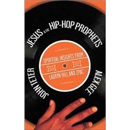 Jesus and the Hip-Hop Prophets: Spiritual Insights from Lauryn Hill and Tupac Shakur