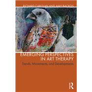 Emerging Perspectives in Art Therapy: Trends, Movements, and Developments