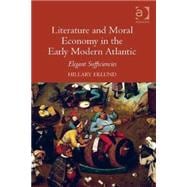 Literature and Moral Economy in the Early Modern Atlantic: Elegant Sufficiencies