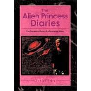 The Alien Princess Diaries: The Paranormal Story of a Recovering Addict