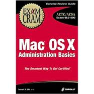 Mac OS X Administration Basics: Exam 9L0-500,9781588802347