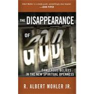 The Disappearance of God: Dangerous Beliefs in the New Spiritual Openness